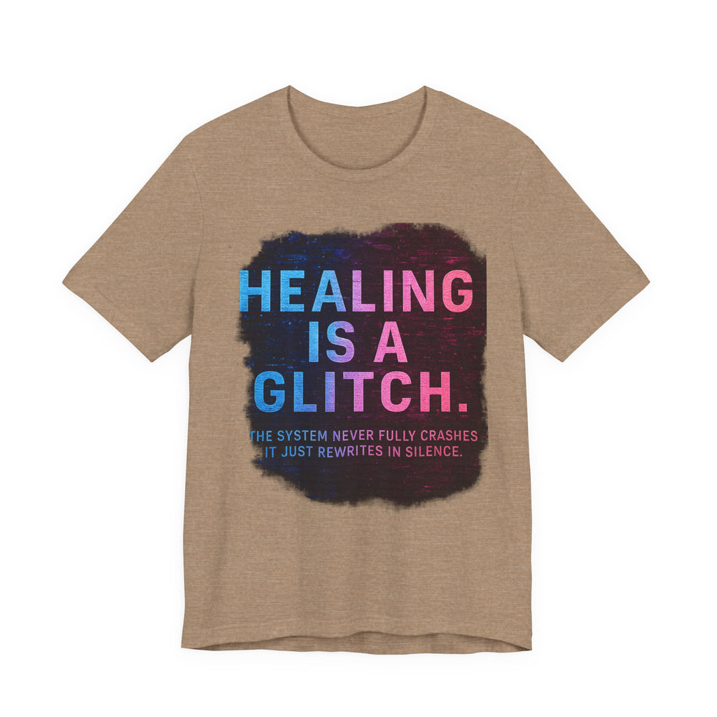 Healing Is A Glitch - Unisex Jersey Tee, Motivational Quote Shirt, Casual Wear, Self-Care Gift, Mental Health Awareness Tee