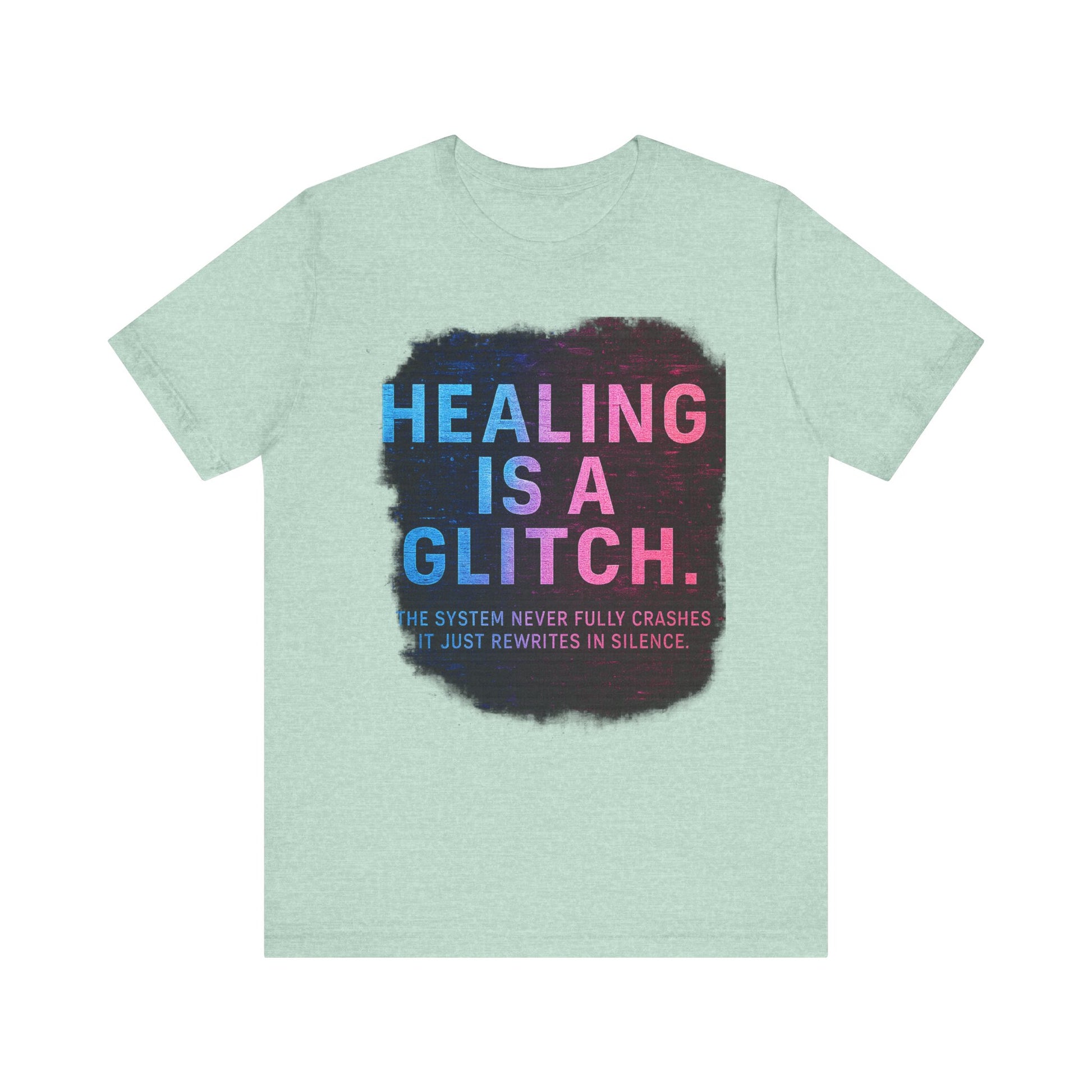 Healing Is A Glitch - Unisex Jersey Tee, Motivational Quote Shirt, Casual Wear, Self-Care Gift, Mental Health Awareness Tee
