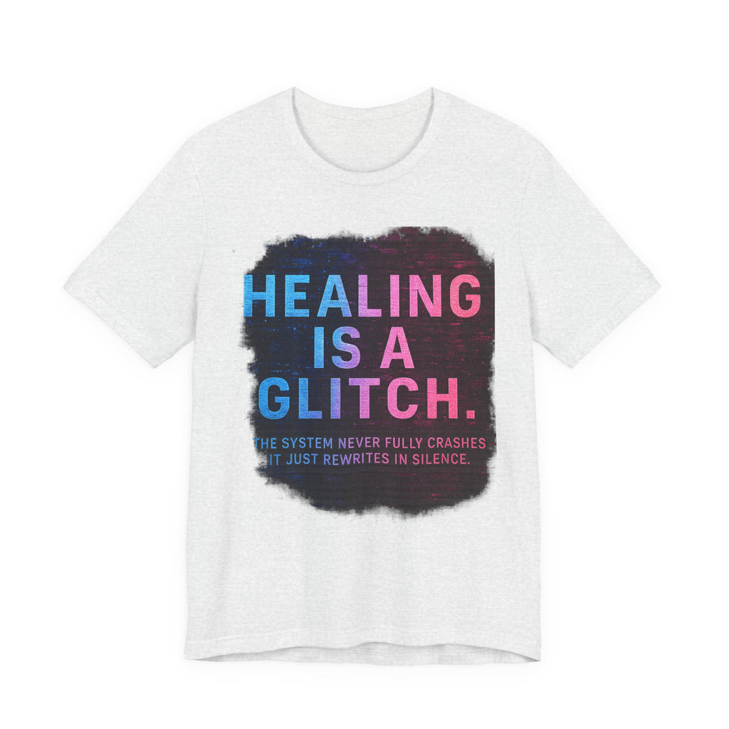 Healing Is A Glitch - Unisex Jersey Tee, Motivational Quote Shirt, Casual Wear, Self-Care Gift, Mental Health Awareness Tee