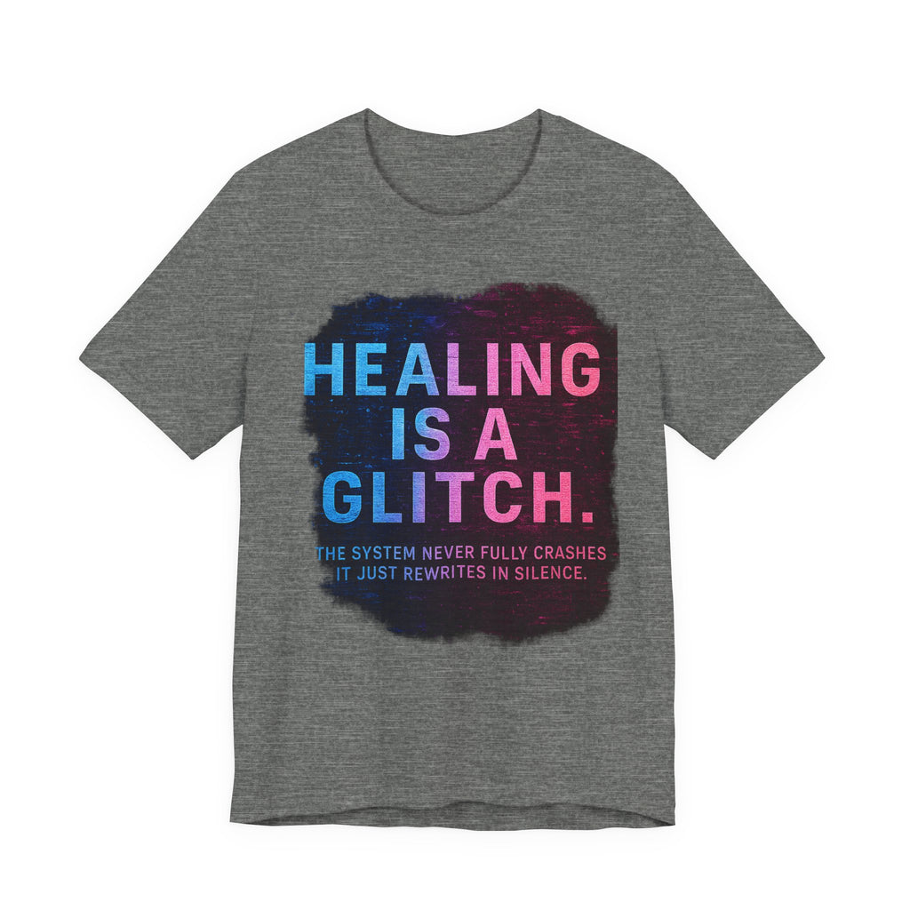 Healing Is A Glitch - Unisex Jersey Tee, Motivational Quote Shirt, Casual Wear, Self-Care Gift, Mental Health Awareness Tee
